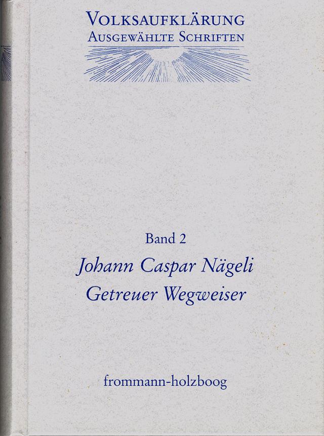 Volksaufklärung - Ausgewählte Schriften / Band 2: Johann Caspar Nägeli (1696-1742)