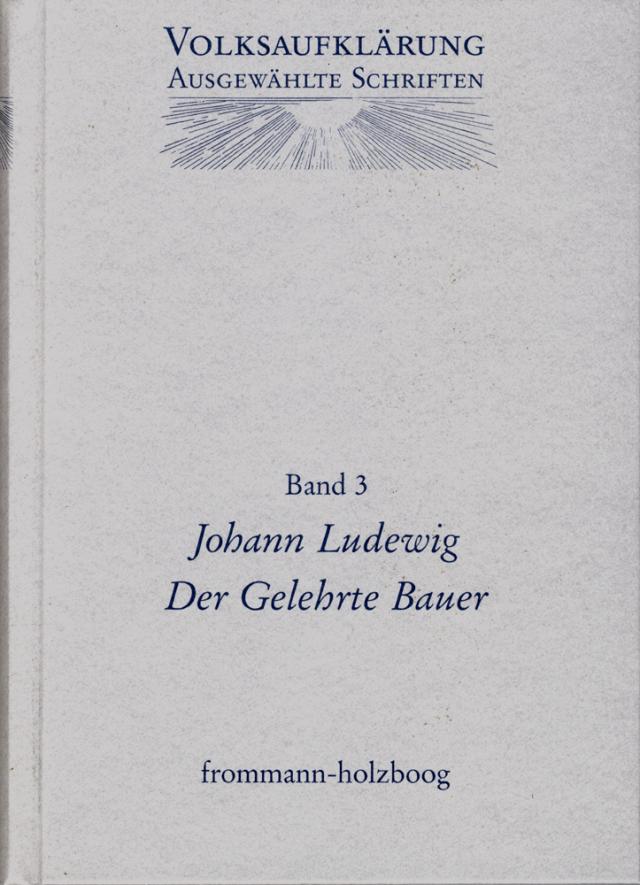 Volksaufklärung - Ausgewählte Schriften / Band 3: Johann Ludewig (1715-1760)