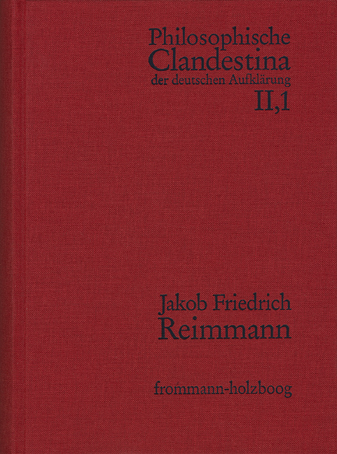 Philosophische Clandestina der deutschen Aufklärung / Abteilung II: Supplementa. Band 1: Jakob Friedrich Reimmann (1668–1743)