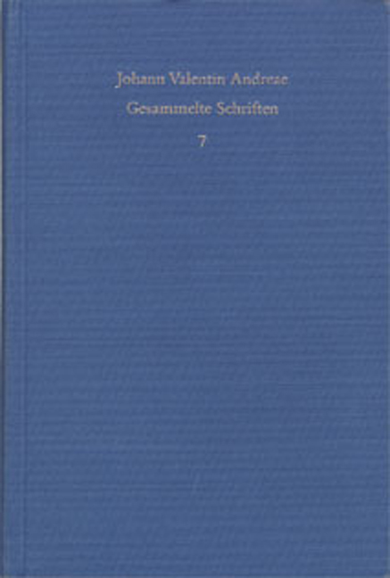 Johann Valentin Andreae: Gesammelte Schriften / Band 7: Veri Christianismi solidaeque philosophiae libertas (1618)
