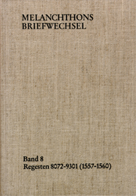 Melanchthons Briefwechsel / Band 8: Regesten 8072-9301 (1557–1560)