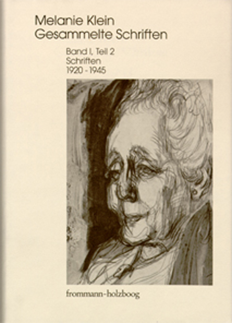 Melanie Klein: Gesammelte Schriften / Band I,2: Schriften 1920–1945, Teil 2