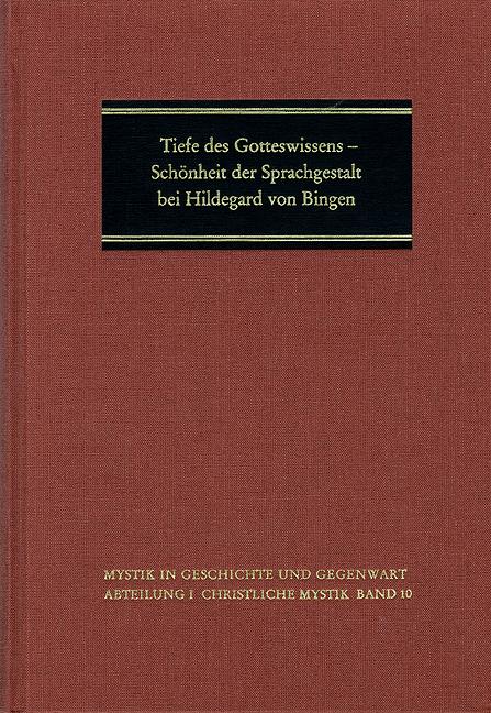 Tiefe des Gotteswissens - Schönheit der Sprachgestalt bei Hildegard von Bingen