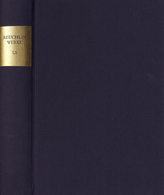 Johannes Reuchlin: Sämtliche Werke. Kritische Ausgabe mit Kommentar / Band I,1: De verbo mirifico. Das wundertätige Wort (1494)