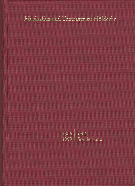 Internationale Hölderlin-Bibliographie / Musikalien und Tonträger zu Hölderlin von 1806-1999
