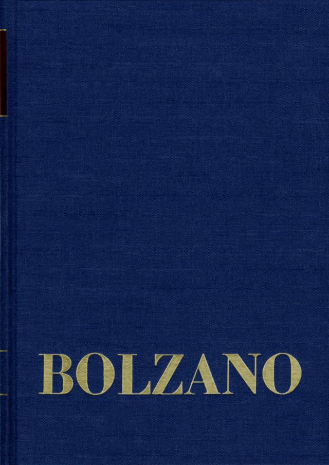 Bernard Bolzano Gesamtausgabe / Reihe II: Nachlaß. A. Nachgelassene Schriften. Band 1+2: Moralphilosophische und theologische Schriften 1806–1825