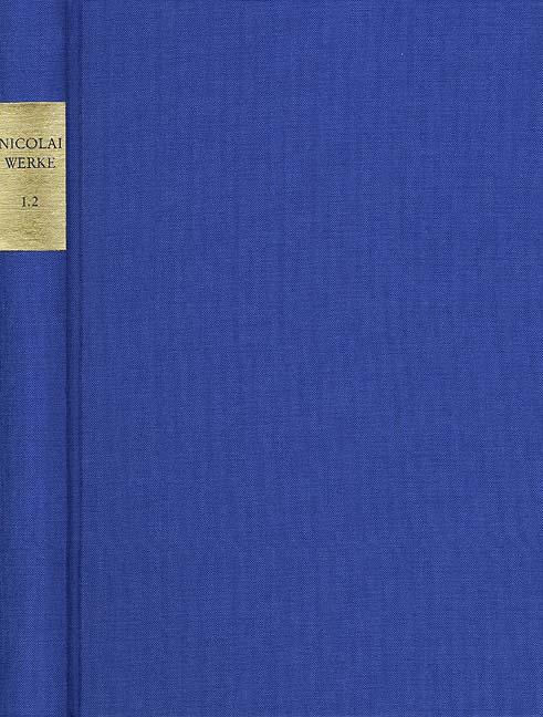 Friedrich Nicolai: Sämtliche Werke – Briefe – Dokumente / Reihe I: Werke. Band I,1.2: Literarische Schriften I