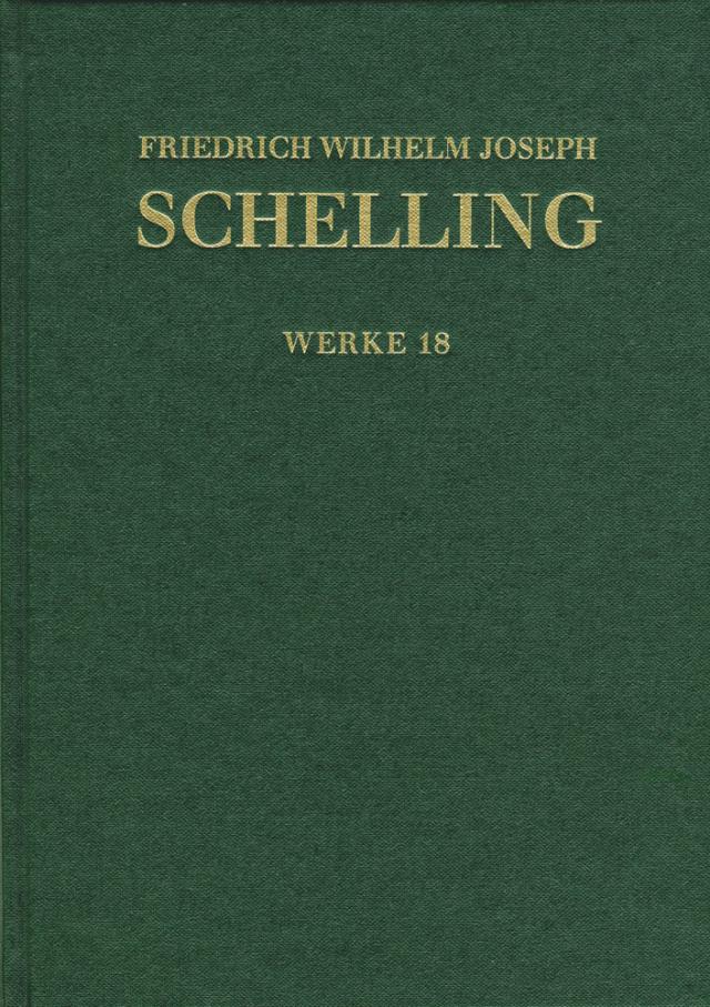 Friedrich Wilhelm Joseph Schelling: Historisch-kritische Ausgabe / Reihe I: Werke. Band 18: Niethammer-Rezensionen (1808/09), Denkmal der Schrift von den göttlichen Dingen (1812)