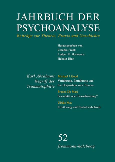 Jahrbuch der Psychoanalyse / Band 52: Karl Abrahams Begriff der Traumatophilie in der heutigen Diskussion