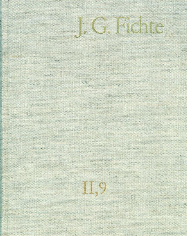Johann Gottlieb Fichte: Gesamtausgabe / Reihe II: Nachgelassene Schriften. Band 9: Nachgelassene Schriften 1805-1807