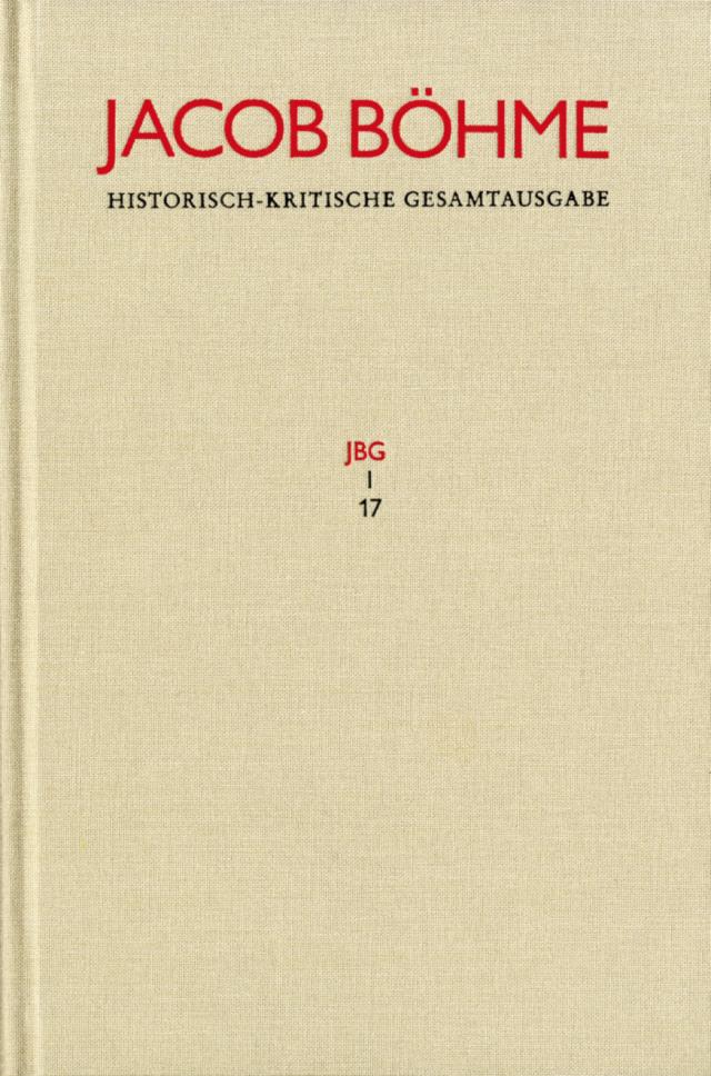 Jacob Böhme: Historisch-kritische Gesamtausgabe / Abteilung I: Schriften. Band 17: ›Von Der wahren gelassenheit‹ (1622)