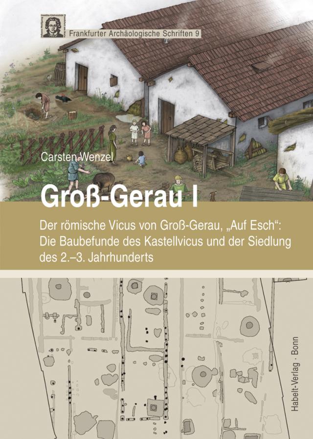 Groß-Gerau I: Der römische Vicus von Groß-Gerau, 
