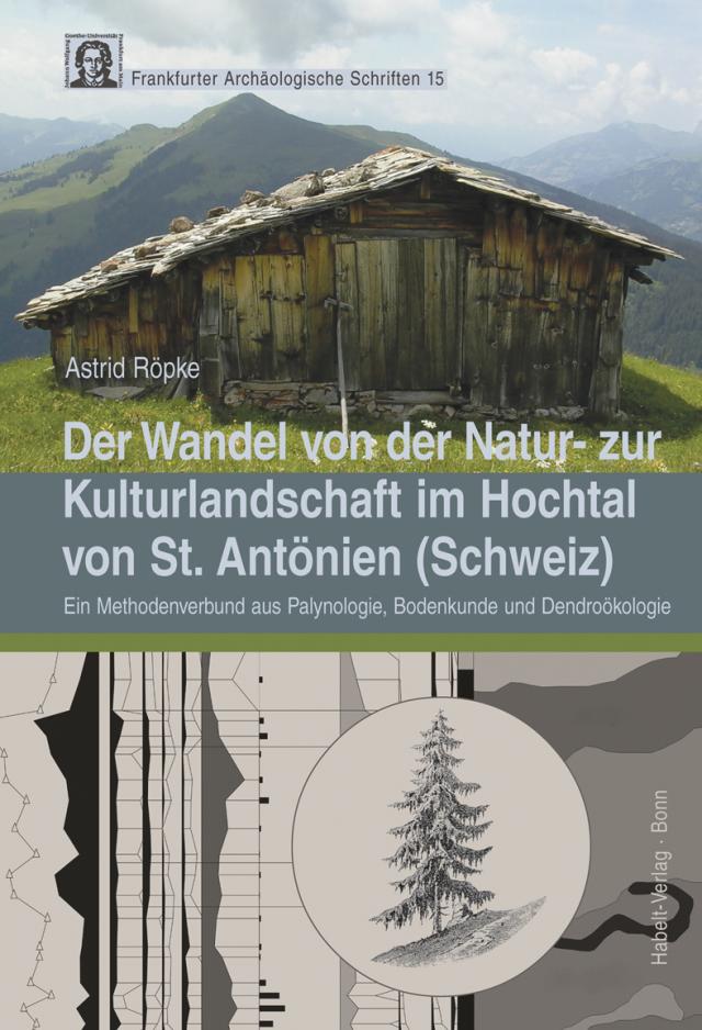 Der Wandel von der Natur- zur Kulturlandschaft im Hochtal von St. Antönien (Schweiz)