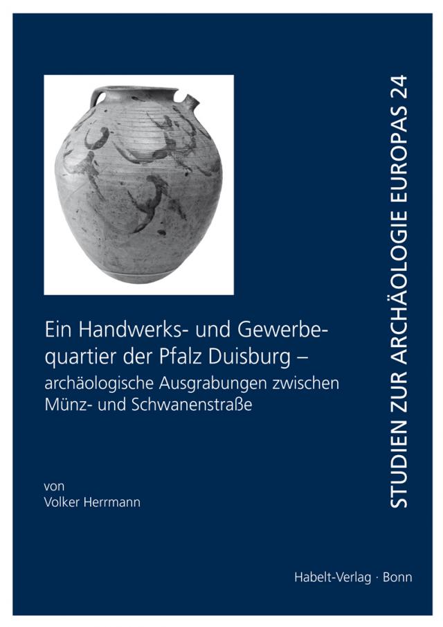 Ein Handwerks- und Gewerbequartier der Pfalz Duisburg - archäologische Ausgrabungen zwischen Münz- und Schwanenstraße