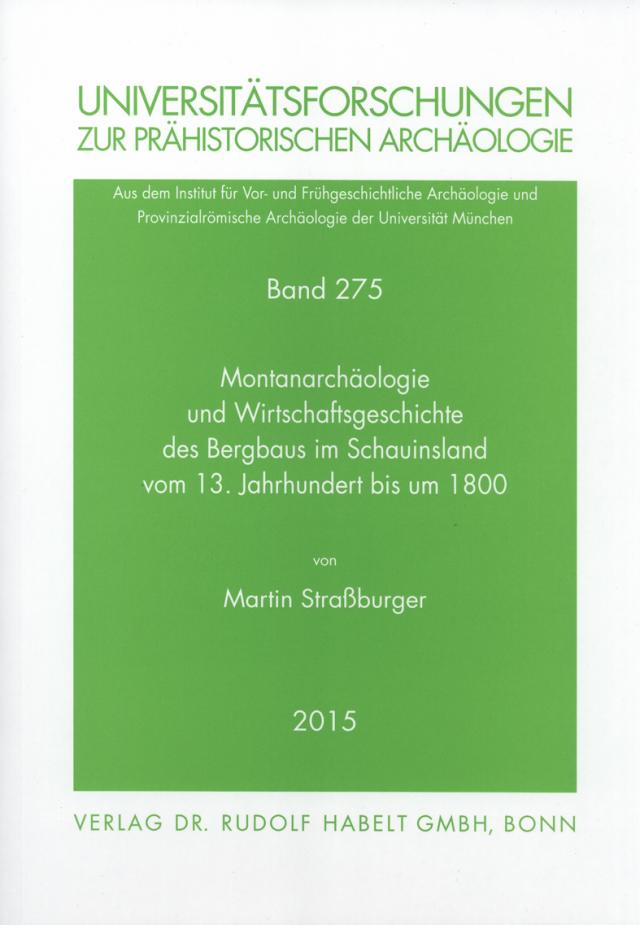 Montanarchäologie und Wirtschaftsgeschichte des Bergbaus im Schauinsland vom 13. Jahrhundert bis um 1800