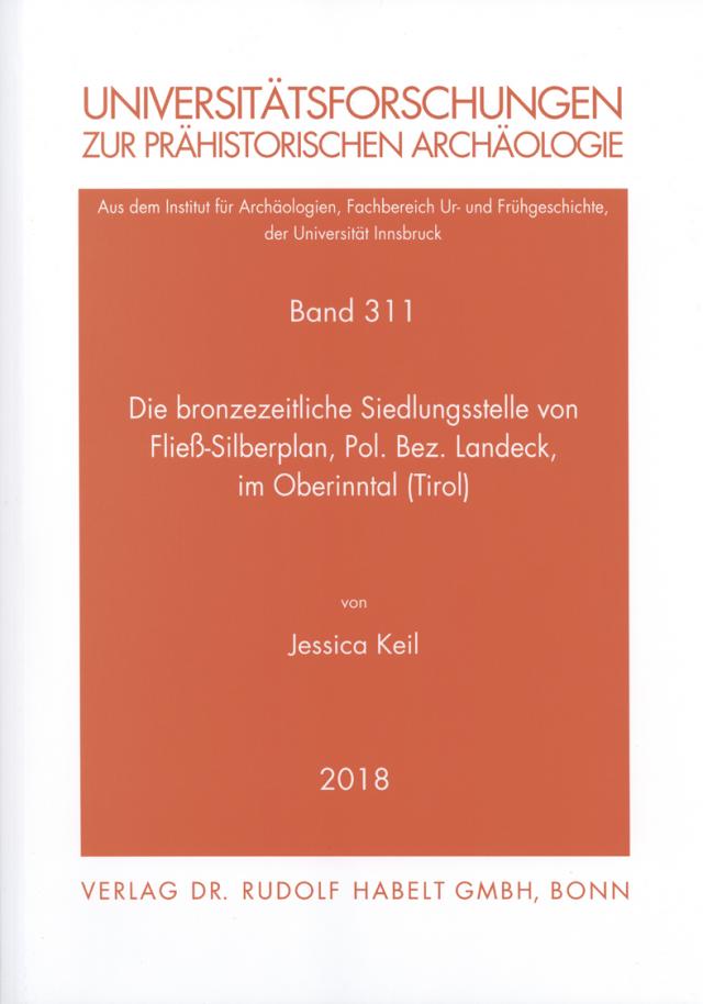 Die bronzezeitliche Siedlungsstelle von Fließ-Silberplan, Pol. Bez. Landeck, im Oberinntal (Tirol)