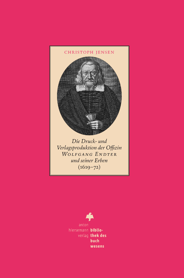 Die Druck- und Verlagsproduktion der Offizin Wolfgang Endter und seiner Erben (1619 – 72)
