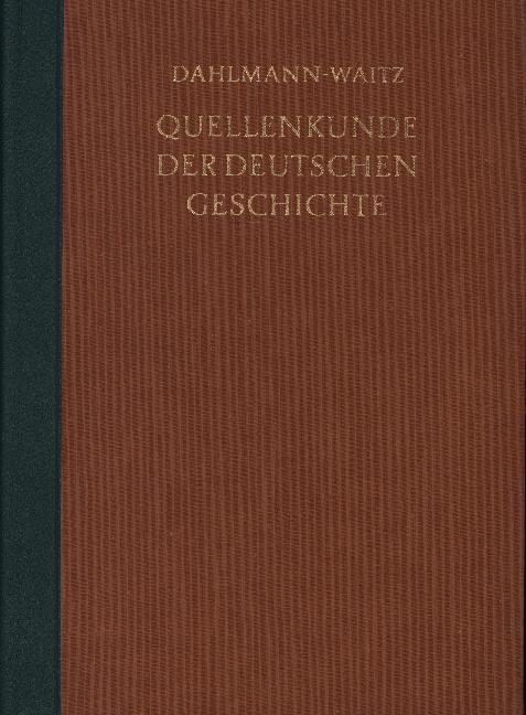Quellenkunde der deutschen Geschichte. Bibliographie der Quellen und der Literatur zur deutschen Geschichte