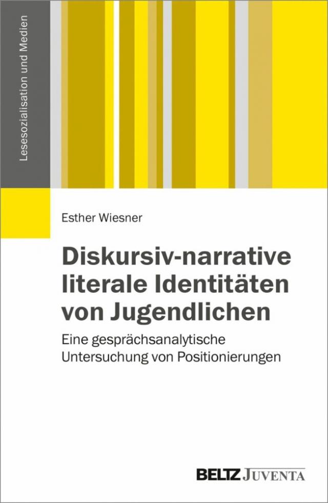 Diskursiv-narrative literale Identitäten von Jugendlichen Lesesozialisation und Medien  