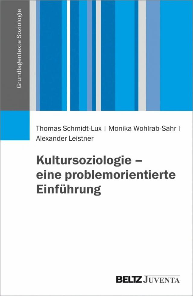 Kultursoziologie - eine problemorientierte Einführung Grundlagentexte Soziologie  