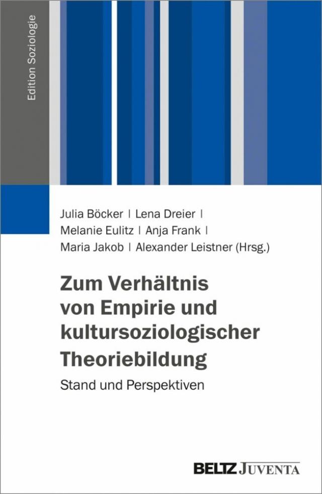 Zum Verhältnis von Empirie und kultursoziologischer Theoriebildung Edition Soziologie  
