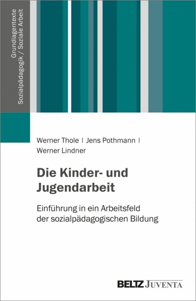 Die Kinder- und Jugendarbeit Grundlagentexte Sozialpädagogik/Sozialarbeit  