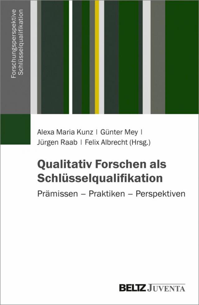 Qualitativ Forschen als Schlüsselqualifikation Forschungsperspektive Schlüsselqualifikation  