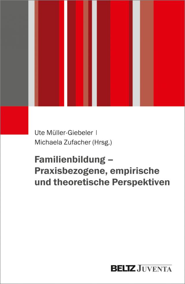 Familienbildung – Praxisbezogene, empirische und theoretische Perspektiven