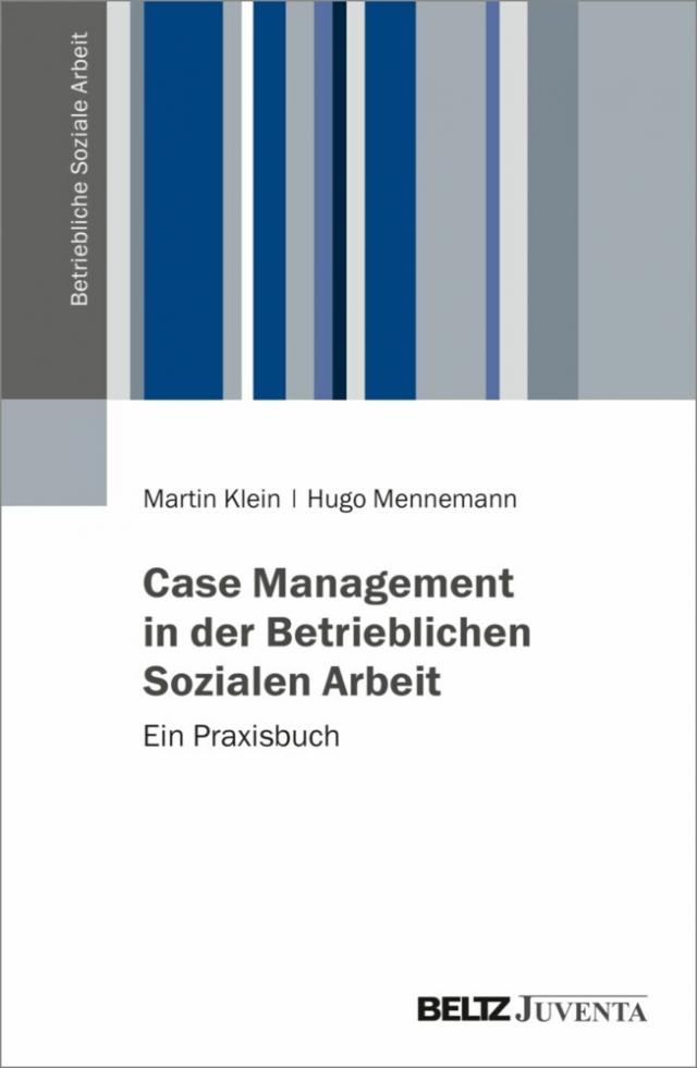 Case Management in der Betrieblichen Sozialen Arbeit Betriebliche Soziale Arbeit  