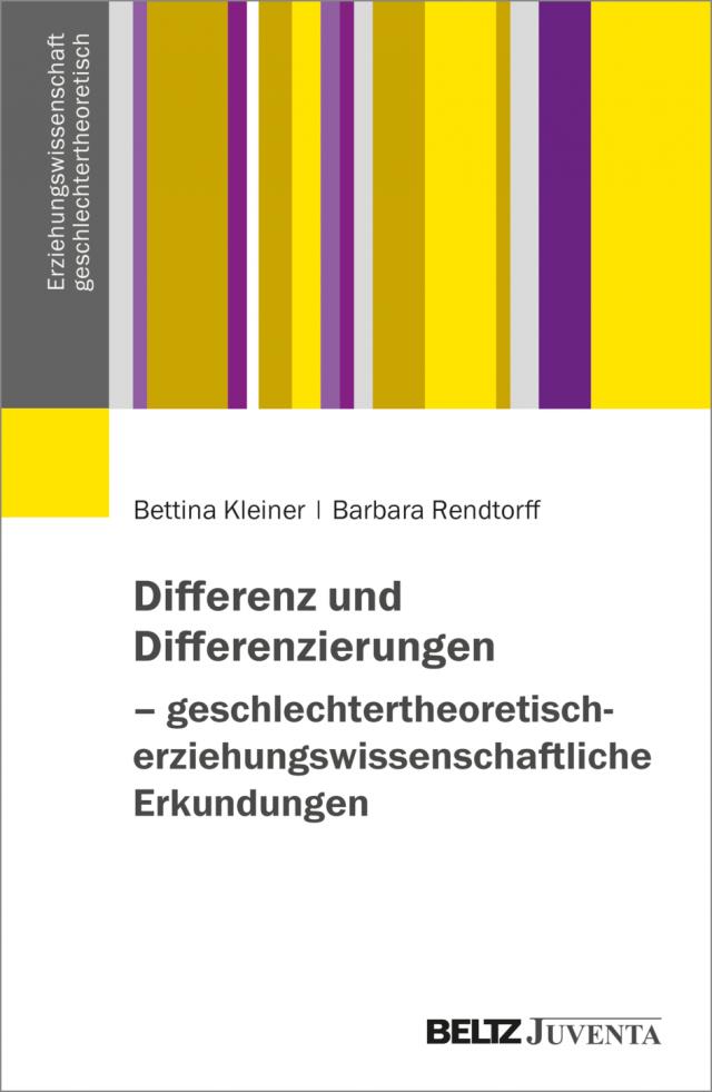 Differenz und Differenzierungen - geschlechtertheoretisch-erziehungswissenschaftliche Erkundungen
