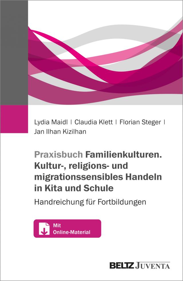 Praxisbuch Familien-Kulturen. Kultur-, religions- und migrationssensibles Handeln in Kita und Schule