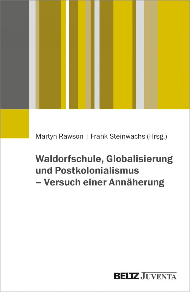 Waldorfschule, Globalisierung und Postkolonialismus – Versuch einer Annäherung