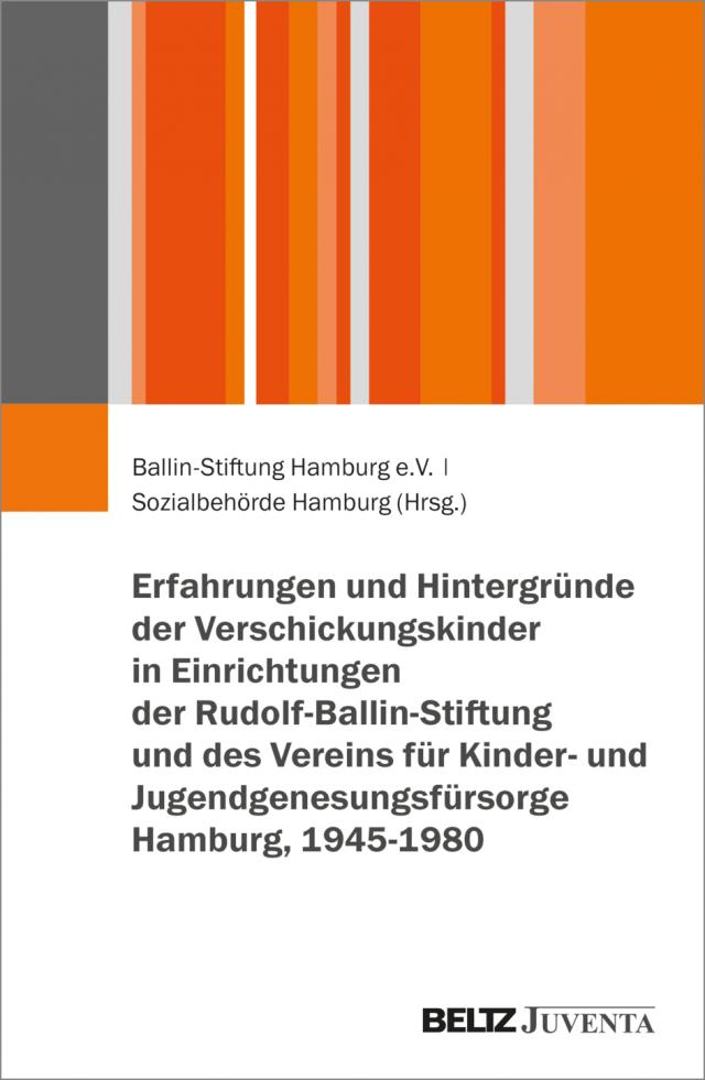 Erfahrungen und Hintergründe der Verschickungskinder in Einrichtungen der Rudolf-Ballin-Stiftung und des Vereins für Kinder- und Jugendgenesungsfürsorge Hamburg, 1945–1980
