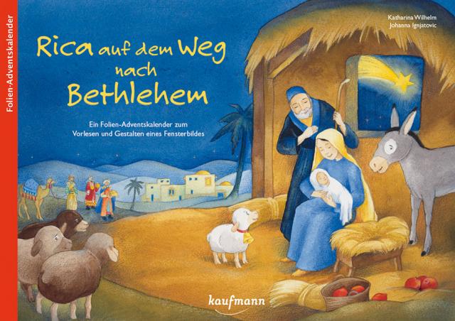 Rica auf dem Weg nach Bethlehem. Ein Folien-Adventskalender zum Vorlesen und Gestalten eines Fensterbildes