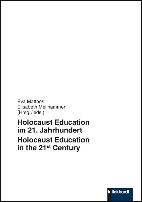 Holocaust Education im 21. Jahrhundert - Holocaust Education in the 21st Century