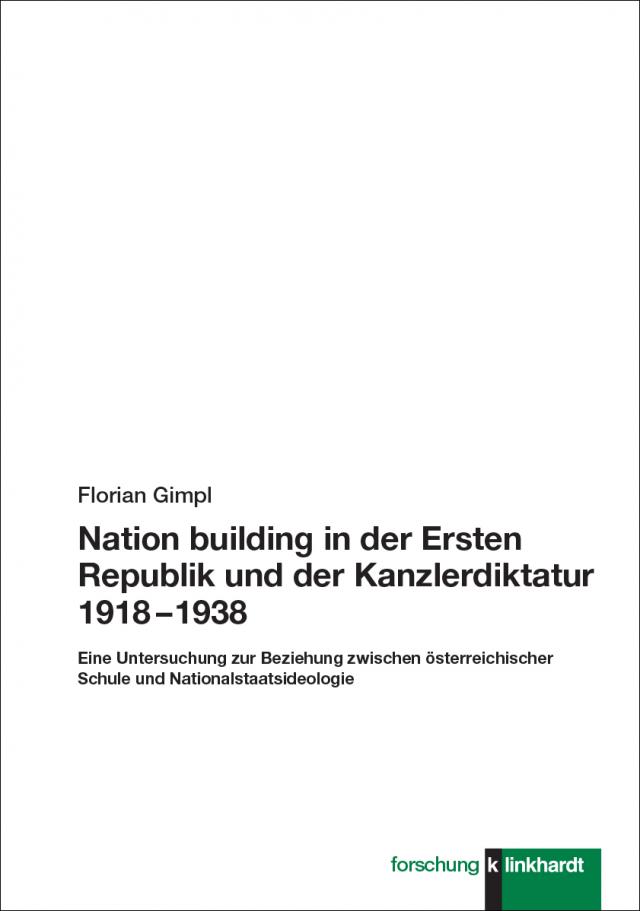 Nation building in der Ersten Republik und der Kanzlerdiktatur 1918 – 1938