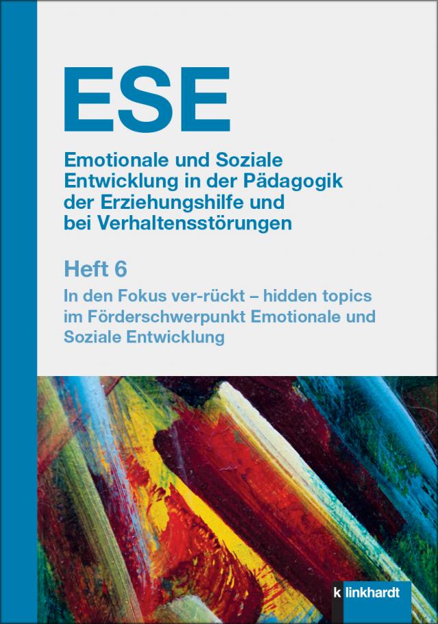 ESE Emotionale und Soziale Entwicklung in der Pädagogik der Erziehungshilfe und bei Verhaltensstörungen 2024 Heft 6