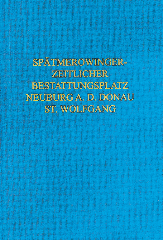 Der spätmerowingerzeitliche Bestattungsplatz von Neuburg a. d. Donau, St. Wolfgang