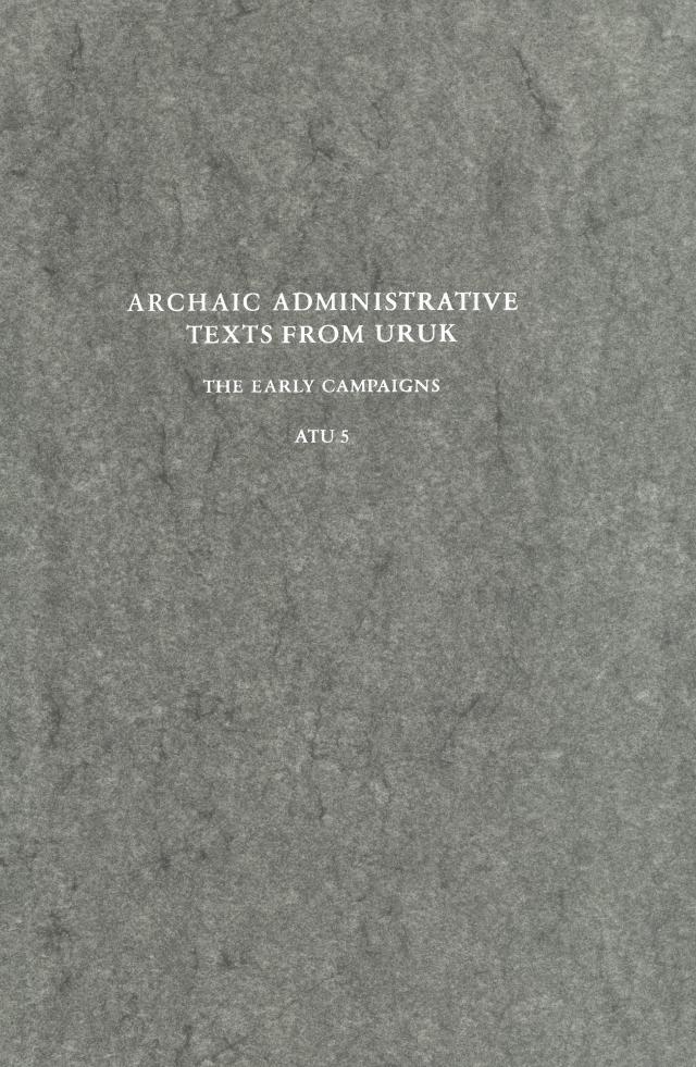 Archaische Texte aus Uruk / Archaic Administrative Texts from Uruk: The Early Campaigns