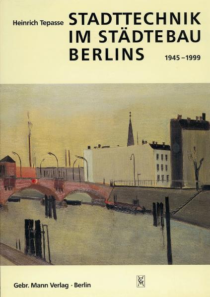 Stadttechnik im Städtebau Berlins 1945-1999