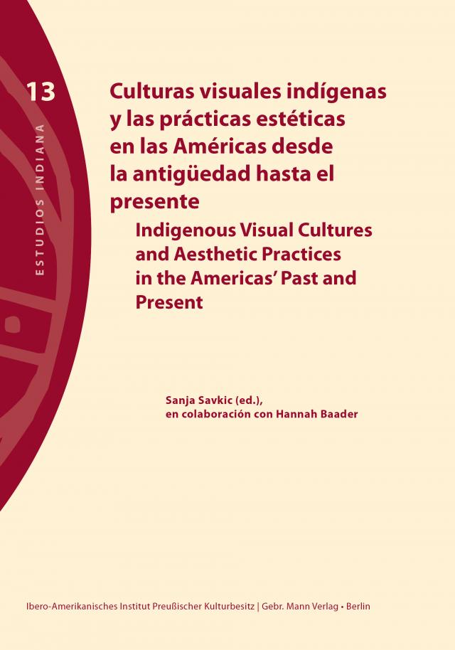 Culturas visuales indígenas y las prácticas estéticas en las Américas desde la antigüedad hasta el presente