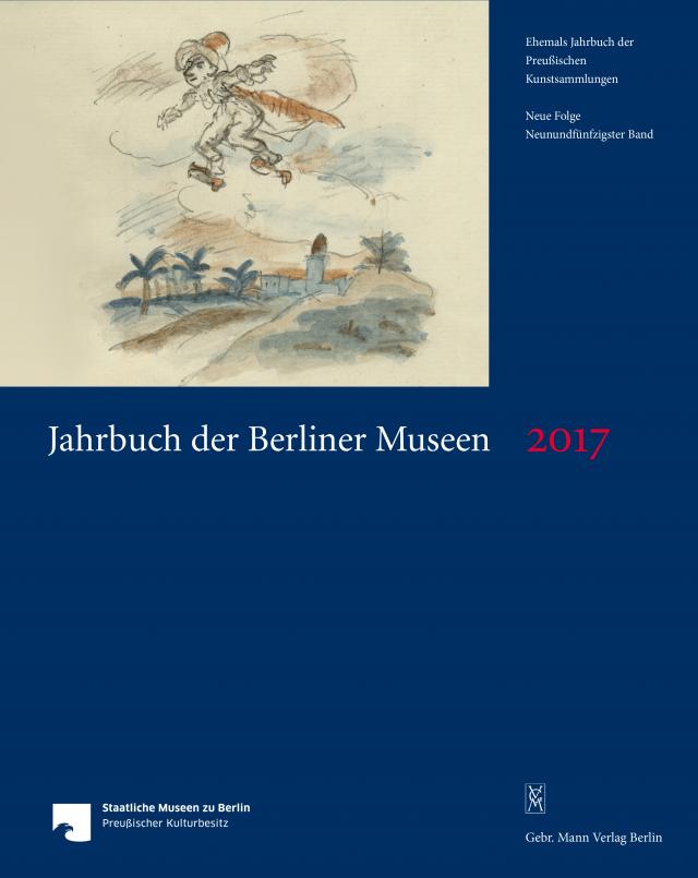 Jahrbuch der Berliner Museen. Jahrbuch der Preussischen Kunstsammlungen. Neue Folge / Jahrbuch der Berliner Museen 59. Band (2017)
