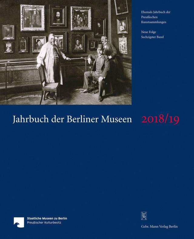 Jahrbuch der Berliner Museen. Jahrbuch der Preussischen Kunstsammlungen. Neue Folge / Jahrbuch der Berliner Museen 60. Band (2018/2019)
