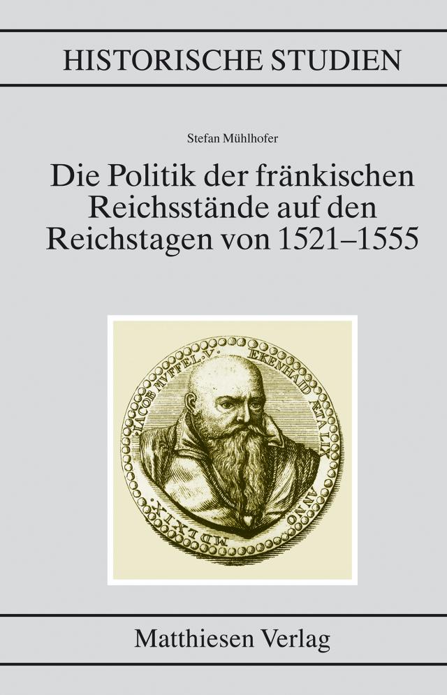 Die Politik der fränkischen Reichsstände auf den Reichstagen von 1521–1555