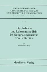 Die Arbeits- und Leistungsmedizin im Nationalsozialismus von 1939-1945