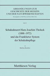 Schulzahnarzt Hans Joachim Tholuck (1888-1972) und das Frankfurter System der Schulzahnpflege