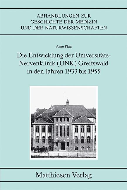 Die Entwicklung der Universitäts-Nervenklinik (UNK) Greifswald in den Jahren 1933 bis 1955
