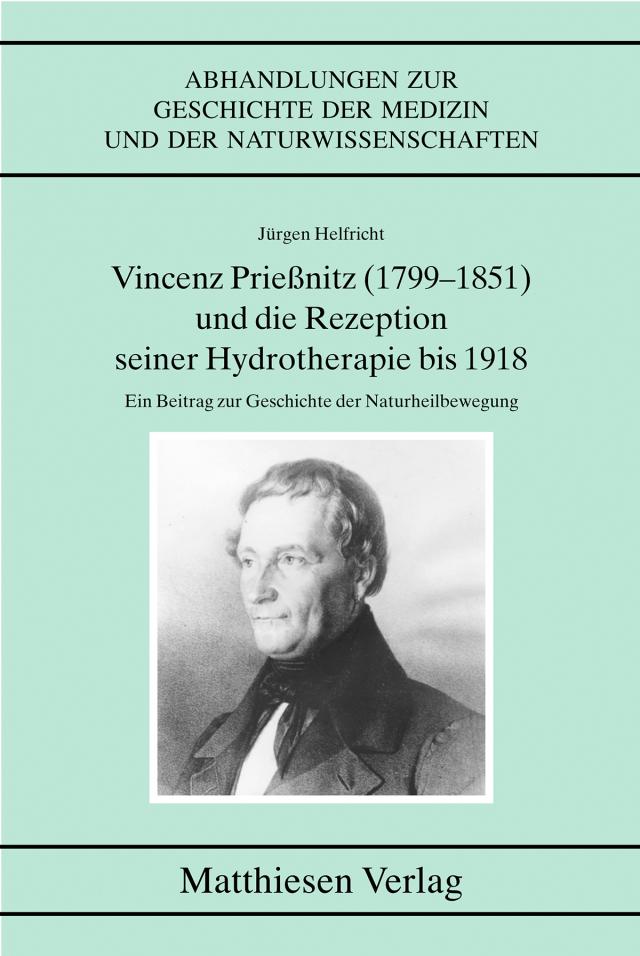 Vincenz Prießnitz (1799-1851) und die Rezeption seiner Hydrotherapie bis 1918
