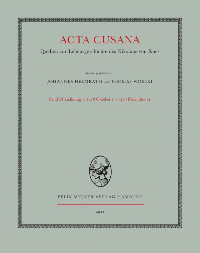 Acta Cusana. Quellen zur Lebensgeschichte des Nikolaus von Kues. Band III, Lieferung 1