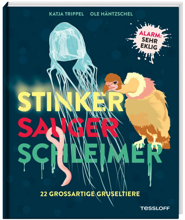 Stinker, Sauger, Schleimer. 22 großartige Gruseltiere